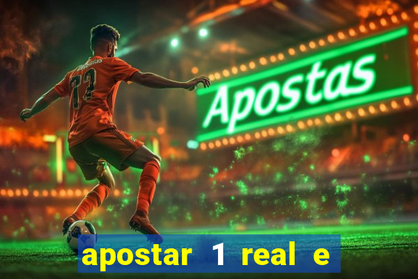 apostar 1 real e ganhar dinheiro